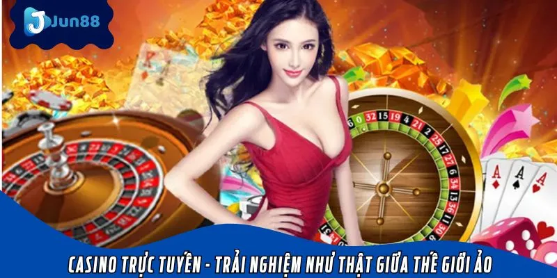 Casino trực tuyến cực hấp dẫn