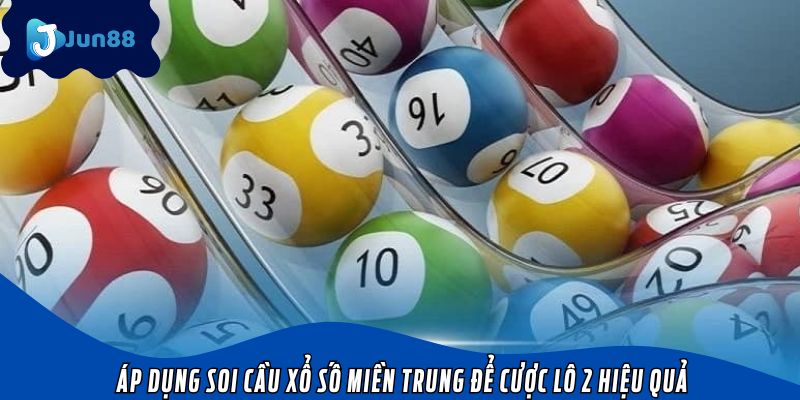 Áp dụng soi cầu xổ số miền Trung để cược lô 2 hiệu quả