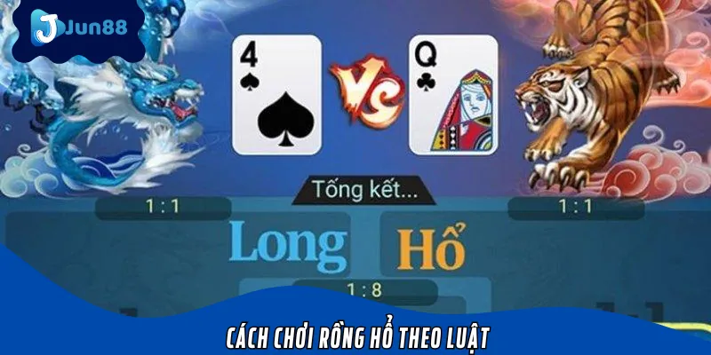 Hướng dẫn từng cách chơi Rồng Hổ