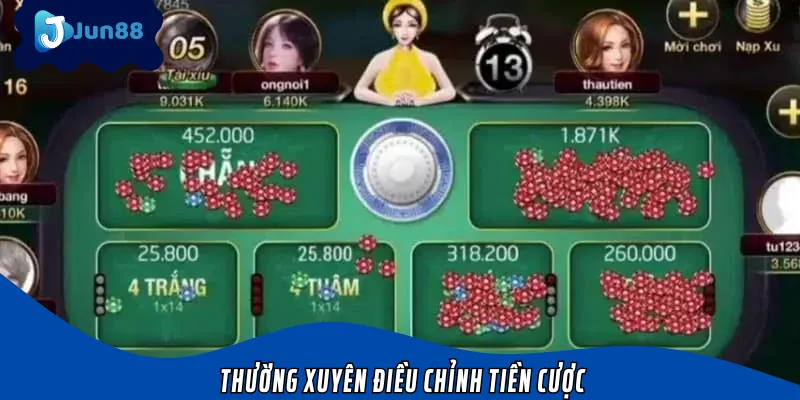 Cứ cách vài ván nên chỉnh lại mức tiền cược