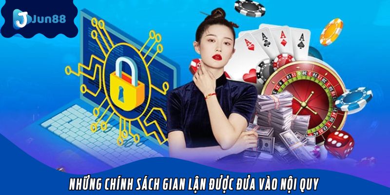 Chính sách phòng chống gian lận luôn được quan tâm
