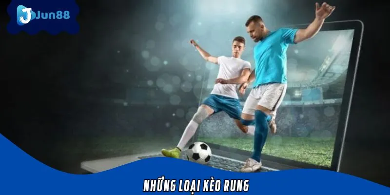 Giới thiệu các loại kèo rung