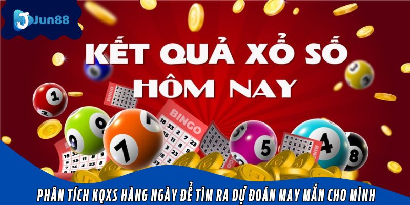 Phân tích KQXS hàng ngày để tìm ra dự đoán may mắn cho mình