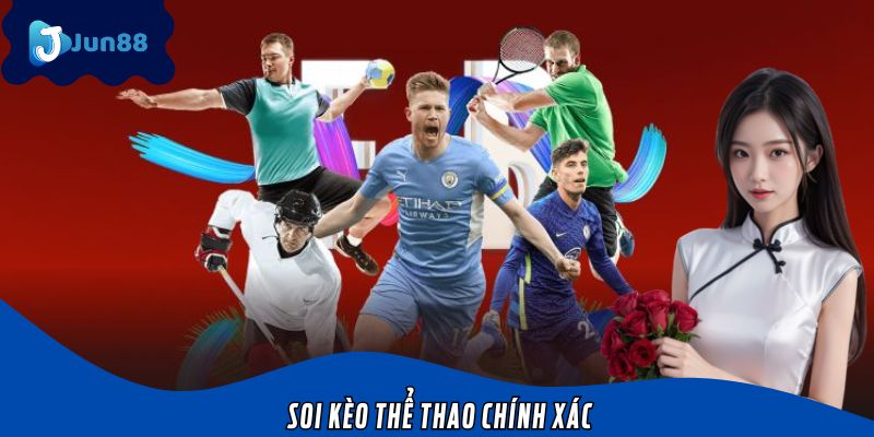Soi Kèo Thể Thao Chính Xác – Quy Trình Chi Tiết Từ Jun88