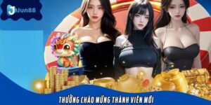 Thưởng Chào Mừng Thành Viên Mới Tại Jun88 Hấp Dẫn Hàng Đầu