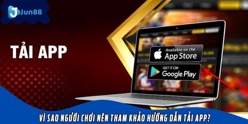 Vì sao người chơi nên tham khảo hướng dẫn tải app?